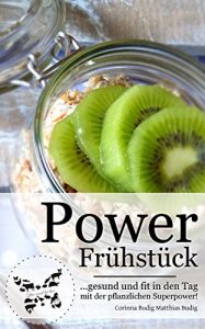 Download Power Frühstück: …gesund und fit in den Tag mit der pflanzlichen Superpower! (German Edition) pdf, epub, ebook