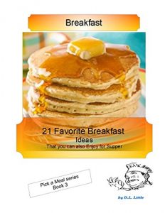 Download 21 Breakfast Meal Ideas: great for Supper too (Pick a Meal Book 3) pdf, epub, ebook