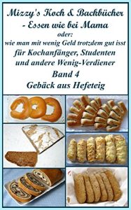 Download Mizzy’s Koch & Backbücher – Essen wie bei Mama: oder: wie man mit wenig Geld trotzdem gut isst (German Edition) pdf, epub, ebook