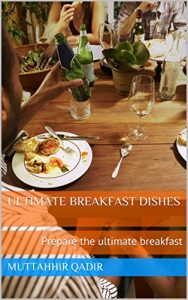 Download Ultimate Breakfast Dishes (Illustrated): Prepare the ultimate breakfast pdf, epub, ebook