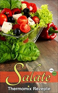 Download Thermomix Rezepte: Ausgezeichnete Salate (Thermomix TM5 & TM31 Kochbuch) (German Edition) pdf, epub, ebook