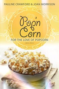 Download Pop’nCorn: For The Love of Popcorn pdf, epub, ebook