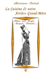 Download Plats aux Oeufs, Soupes, Entrées: Les Recettes de votre Arrière Grand-Mère (La Cuisine du 19ème siècle) (French Edition) pdf, epub, ebook