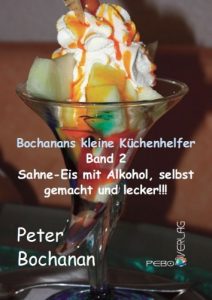 Download Sahne-Eis mit Alkohol selbst gemacht (Bochanans kleine Küchenhelfer 2) (German Edition) pdf, epub, ebook