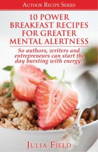 Download 10 POWER BREAKFAST RECIPES FOR GREATER MENTAL ALERTNESS…So Authors, Writers And Entrepreneurs Can Start The Day Bursting With Energy! (AUTHOR RECIPE SERIES) pdf, epub, ebook