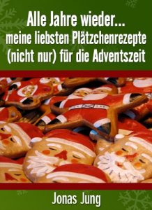 Download Alle Jahre wieder… meine liebsten Plätzchenrezepte (nicht nur) für die Adventszeit (German Edition) pdf, epub, ebook