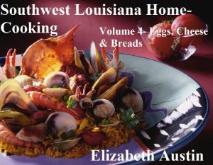 Download Southwest Louisiana Home-Cooking Volume 4  Eggs, Cheese, Breads pdf, epub, ebook