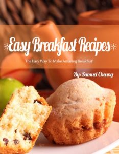 Download Easy Breakfast Recipes:The Easy Way To Make Amazing Breakfast pdf, epub, ebook