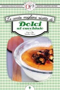 Download Le cento migliori ricette di dolci al cucchiaio (eNewton Zeroquarantanove) (Italian Edition) pdf, epub, ebook