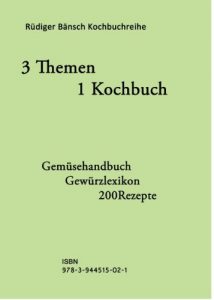 Download 3 Themen 1 Kochbuch 200 Rezepte Gemüsehandbuch Gewürzlexikon (German Edition) pdf, epub, ebook