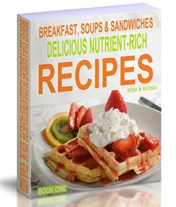 Download Breakfast Soups & Sandwiches Delicious Nutrient-Rich Recipes pdf, epub, ebook