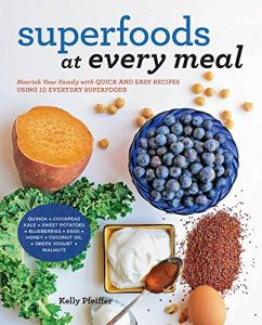 Download Superfoods at Every Meal: Nourish Your Family with Quick and Easy Recipes Using 10 Everyday Superfoods: * Quinoa * Chickpeas * Kale * Sweet Potatoes * … Honey * Coconut Oil * Greek Yogurt * Walnuts pdf, epub, ebook