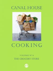 Download Canal House Cooking, Volume N° 6: The Grocery Store pdf, epub, ebook
