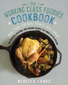 Download The Working Class Foodies Cookbook: 100 Delicious Seasonal and Organic Recipes for Under $8 per Person pdf, epub, ebook