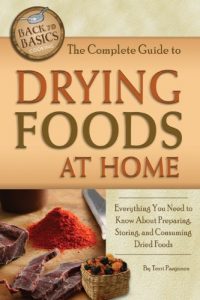 Download The Complete Guide to Drying Foods at Home: Everything You Need to Know About Preparing, Storing, and Consuming Dried Foods (Back to Basics) pdf, epub, ebook