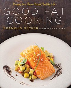 Download Good Fat Cooking: Recipes for a Flavor-Packed, Healthy Life pdf, epub, ebook