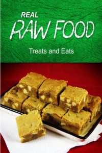 Download REAL RAW FOOD – Treats and Eats: (Raw diet cookbook) pdf, epub, ebook
