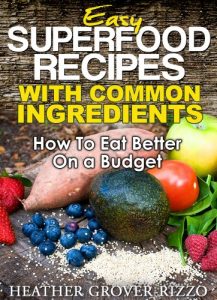 Download Easy Superfood Recipes with Common Ingredients (The Superfood Guides) pdf, epub, ebook