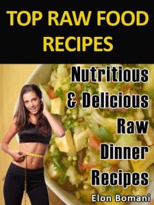 Download Top Raw Food Recipes- Nutritious & Delicious Raw Dinner Recipes ( Top Raw Food Recipes Book 3) pdf, epub, ebook
