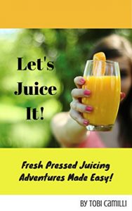 Download Let’s Juice It: Fresh Pressed Juicing Adventures Made Easy pdf, epub, ebook