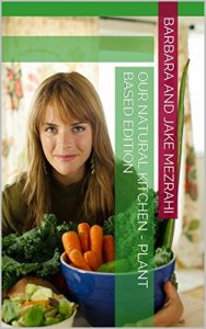 Download Our Natural Kitchen – Plant Based Edition (Plants Based Book 1) pdf, epub, ebook