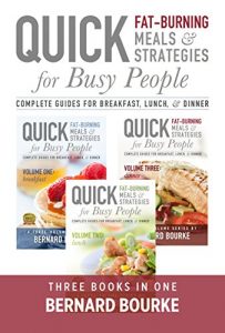 Download Quick Fat-Burning Meals & Strategies for Busy People All Volumes: Breakfast, Lunch & Dinner pdf, epub, ebook