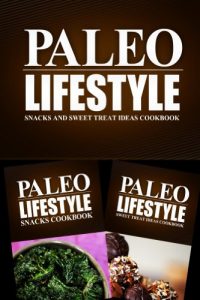 Download Paleo Lifestyle – Snacks and Sweet Treat Ideas Cookbook: Modern Caveman CookBook for Grain Free, Low Carb, Sugar Free, Detox Lifestyle pdf, epub, ebook