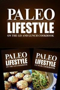 Download Paleo Lifestyle – On The Go and Lunch Cookbook: Modern Caveman CookBook for Grain Free, Low Carb, Sugar Free, Detox Lifestyle pdf, epub, ebook