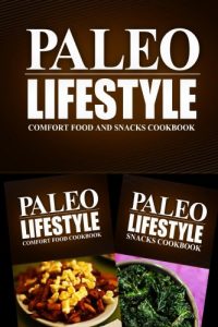 Download Paleo Lifestyle – Comfort Food and Snacks Cookbook: Modern Caveman CookBook for Grain Free, Low Carb, Sugar Free, Detox Lifestyle pdf, epub, ebook