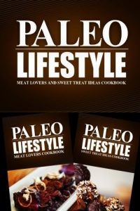 Download Paleo Lifestyle – Meat Lovers and Snacks Cookbook: Modern Caveman CookBook for Grain Free, Low Carb, Sugar Free, Detox Lifestyle pdf, epub, ebook