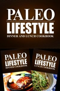 Download Paleo Lifestyle – Dinner and Lunch Cookbook: Modern Caveman CookBook for Grain Free, Low Carb, Sugar Free, Detox Lifestyle pdf, epub, ebook