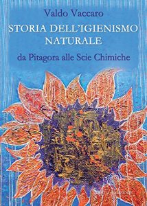 Download Storia dell’igienismo naturale: da Pitagora alle Scie Chimiche (Italian Edition) pdf, epub, ebook