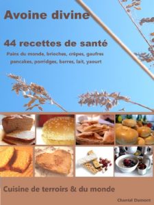Download Avoine divine, 44 recettes de santé : pains du monde, brioches, crêpes, gaufres  pancakes, porridges, barres, lait, yaourt (French Edition) pdf, epub, ebook