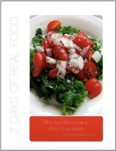 Download 7 Days of REAL Food: REAL Food REAL Simple For REALLY Busy People pdf, epub, ebook