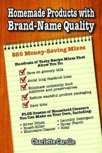 Download Homemade Products with Brand-Name Quality: 250 Money-Saving Mixes pdf, epub, ebook