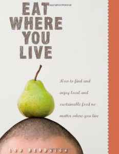 Download Eat Where You Live: How to Find and Enjoy Fantastic Local and Sustainable Food No Matter Where You Live pdf, epub, ebook