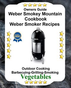 Download Owners Guide Weber Smokey Mountain Cookbook: Weber Smoker Recipes Outdoor Cooking Barbecuing Grilling Smoking Vegetables pdf, epub, ebook