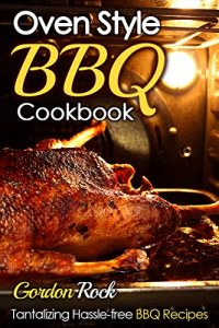 Download Oven Style BBQ Cookbook: Tantalizing Hassle-free BBQ Recipes pdf, epub, ebook