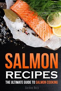 Download Salmon Recipes: The Ultimate Guide to Salmon Cooking pdf, epub, ebook