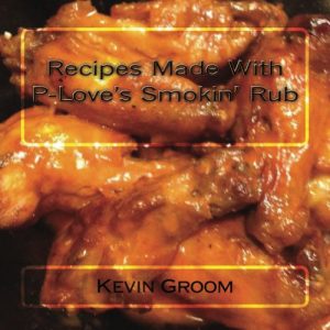 Download Recipes Made With P-Love’s Smokin’ Rub pdf, epub, ebook