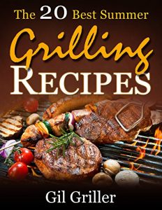 Download The 20 Best Summer Grilling Recipes pdf, epub, ebook