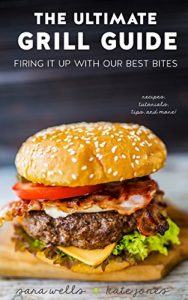 Download The Ultimate Grill Guide: Firing it Up with Our Best Bites pdf, epub, ebook