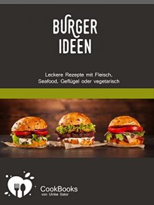 Download Burger Ideen: Leckere Rezepte für Hamburger und Cheeseburger mit Fleisch, Seafood, Geflügel oder vegetarisch (German Edition) pdf, epub, ebook