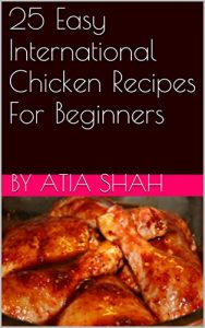 Download 25 Easy International Chicken Recipes For Beginners pdf, epub, ebook