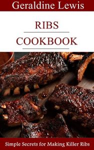 Download Ribs Cookbook: Simple Secrets for Making Killer Ribs pdf, epub, ebook