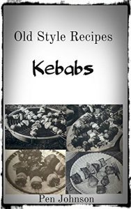 Download Old Style Recipes: Kebabs pdf, epub, ebook