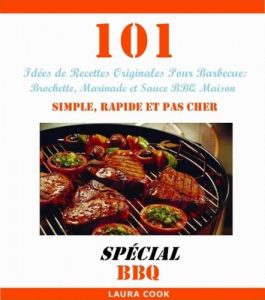 Download 101 Idées de Recettes Originales Pour Barbecue: Recette de Brochette, Marinade et Sauce BBQ Maison Simple, Rapide et Pas Cher (French Edition) pdf, epub, ebook