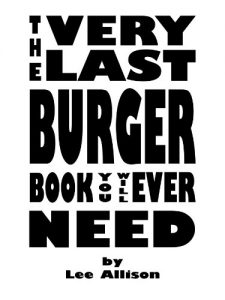 Download The Very Last Burger Book You Will Ever Need (The Very Last Cookbook Series 1) pdf, epub, ebook