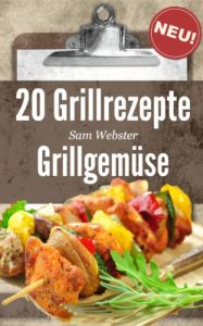 Download 20 Grillrezepte Grillgemüse: Dieses Buch jetzt kostenlos lesen mit Kindle Unlimited! (German Edition) pdf, epub, ebook