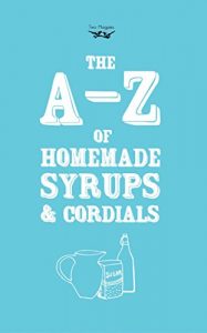 Download A-Z of Homemade Syrups and Cordials pdf, epub, ebook